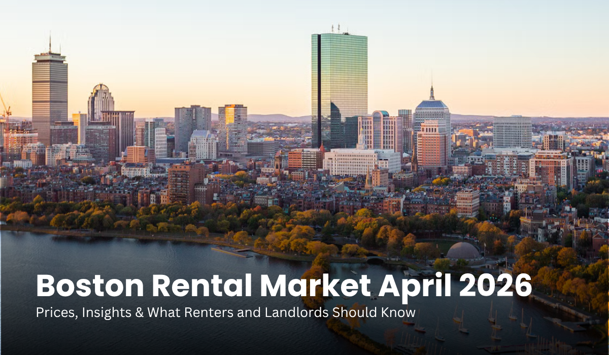 Boston Rental Market Trends April 2026: Prices, Insights & What Renters and Landlords Should Know